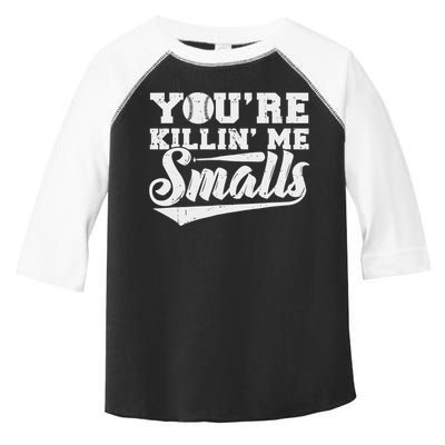 You're Killin' Me Smalls Shirt Funny Baseball Toddler Fine Jersey T-Shirt