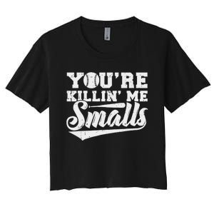 You're Killin' Me Smalls Shirt Funny Baseball Women's Crop Top Tee