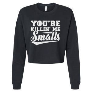 You're Killin' Me Smalls Shirt Funny Baseball Cropped Pullover Crew