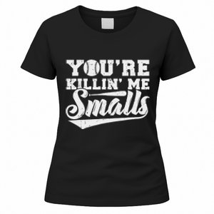 You're Killin' Me Smalls Shirt Funny Baseball Women's T-Shirt