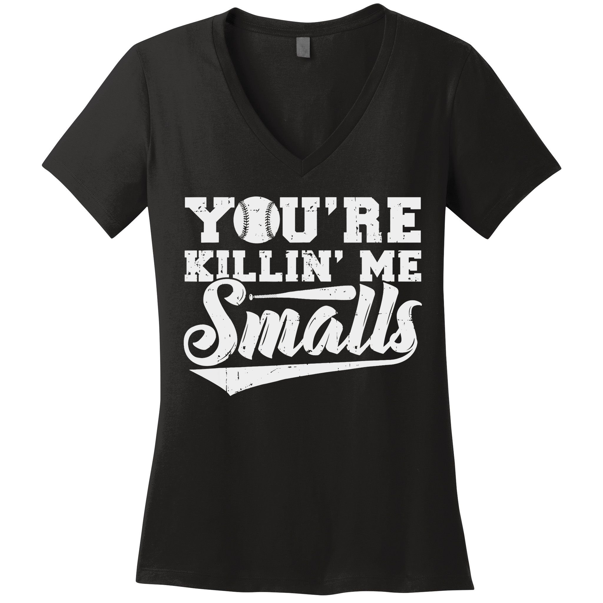 You're Killin' Me Smalls Shirt Funny Baseball Women's V-Neck T-Shirt