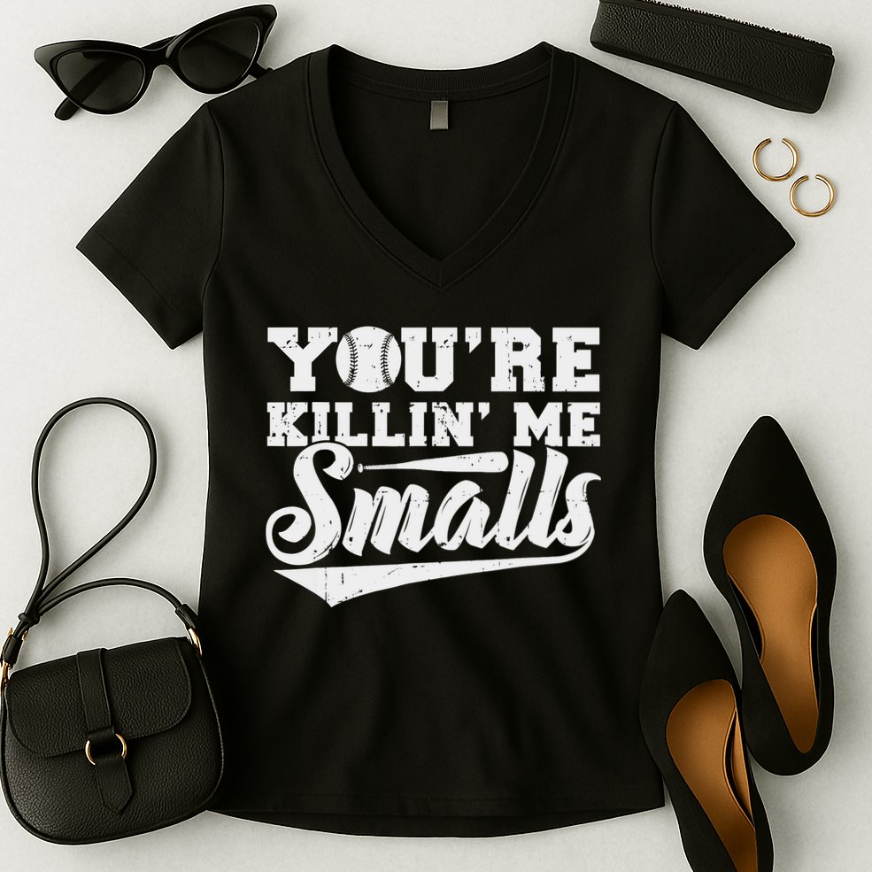 You're Killin' Me Smalls Shirt Funny Baseball Women's V-Neck T-Shirt