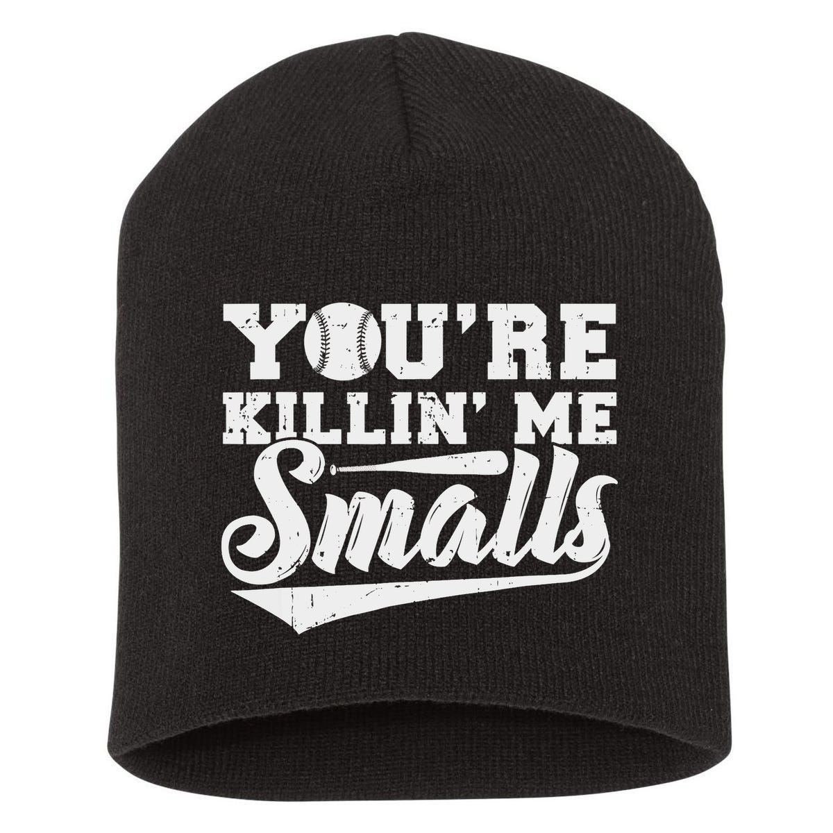 You're Killin' Me Smalls Shirt Funny Baseball Short Acrylic Beanie