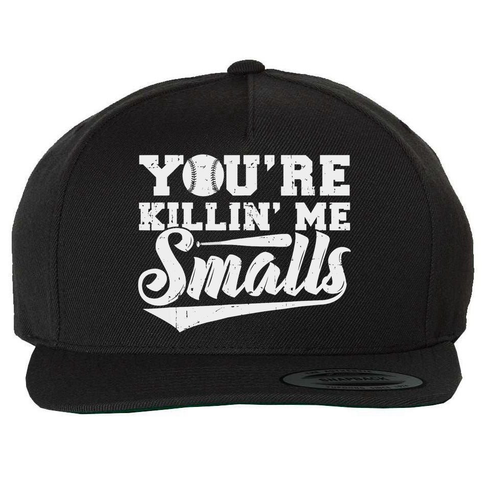 You're Killin' Me Smalls Shirt Funny Baseball Wool Snapback Cap