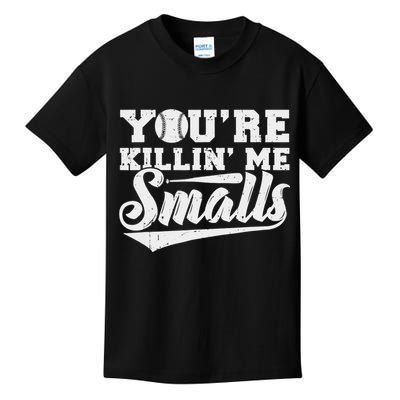 You're Killin' Me Smalls Shirt Funny Baseball Kids T-Shirt