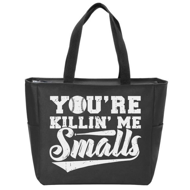 You're Killin' Me Smalls Shirt Funny Baseball Zip Tote Bag