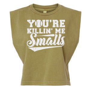 You're Killin' Me Smalls Shirt Funny Baseball Garment-Dyed Women's Muscle Tee