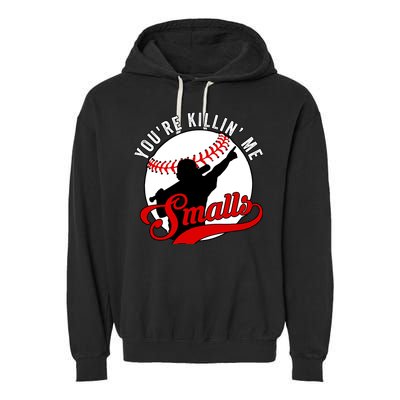 You're Killin Me Smalls Funny Softball Player Garment-Dyed Fleece Hoodie
