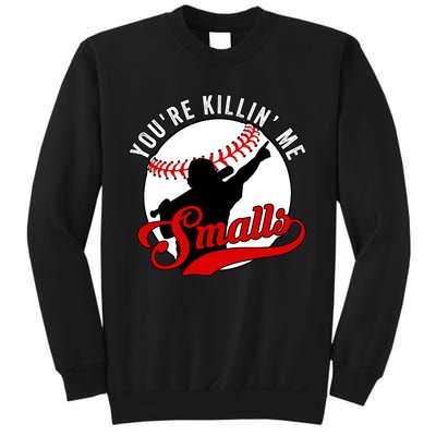 You're Killin Me Smalls Funny Softball Player Sweatshirt