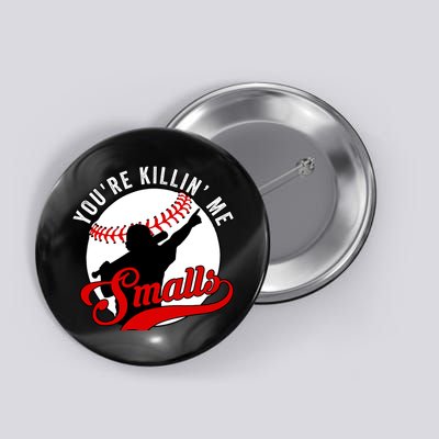 You're Killin Me Smalls Funny Softball Player Button