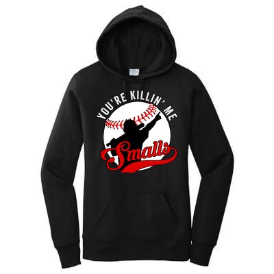 You're Killin Me Smalls Funny Softball Player Women's Pullover Hoodie