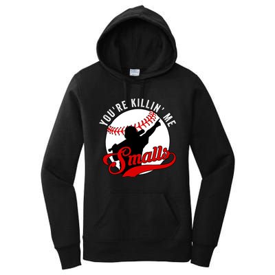 You're Killin Me Smalls Funny Softball Player Women's Pullover Hoodie