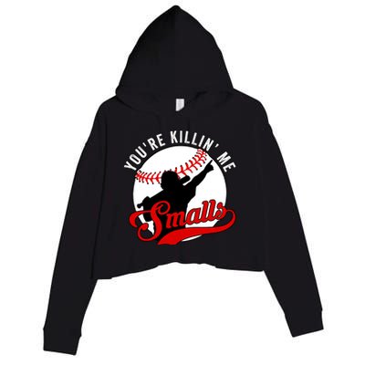 You're Killin Me Smalls Funny Softball Player Crop Fleece Hoodie