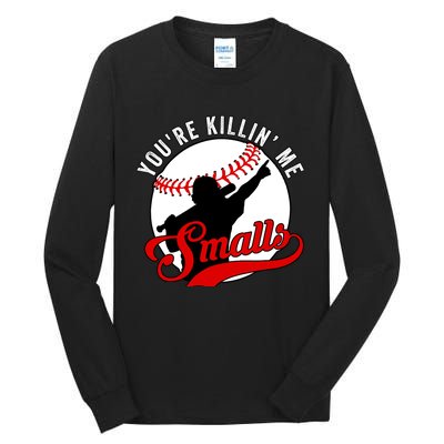 You're Killin Me Smalls Funny Softball Player Tall Long Sleeve T-Shirt