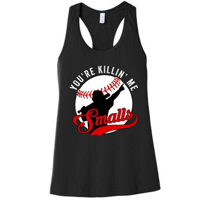 You're Killin Me Smalls Funny Softball Player Women's Racerback Tank