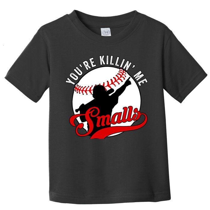 You're Killin Me Smalls Funny Softball Player Toddler T-Shirt