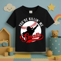 You're Killin Me Smalls Funny Softball Player Toddler T-Shirt