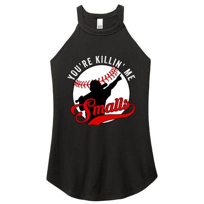 You're Killin Me Smalls Funny Softball Player Women's Perfect Tri Rocker Tank