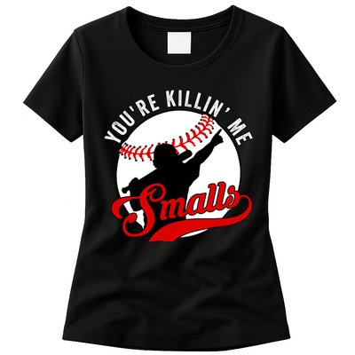 You're Killin Me Smalls Funny Softball Player Womens T-Shirt