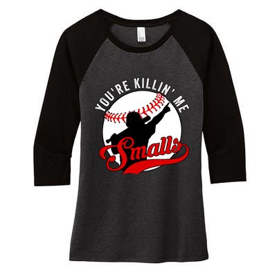 You're Killin Me Smalls Funny Softball Player Women's Tri-Blend 3/4-Sleeve Raglan Shirt