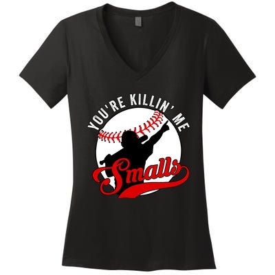 You're Killin Me Smalls Funny Softball Player Women's V-Neck T-Shirt