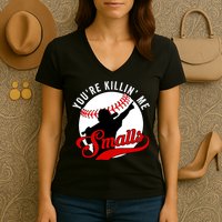 You're Killin Me Smalls Funny Softball Player Women's V-Neck T-Shirt