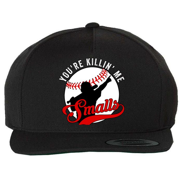 You're Killin Me Smalls Funny Softball Player Wool Snapback Cap