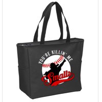 You're Killin Me Smalls Funny Softball Player Zip Tote Bag