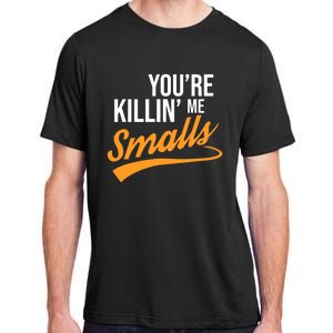 You're Killin Me Smalls Baseball Adult ChromaSoft Performance T-Shirt