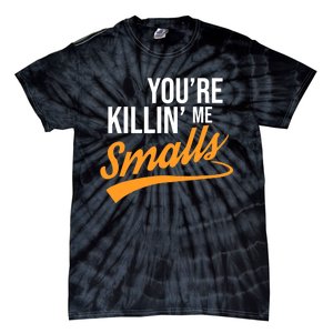 You're Killin Me Smalls Baseball Tie-Dye T-Shirt