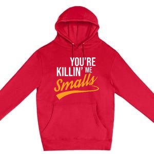 You're Killin Me Smalls Baseball Premium Pullover Hoodie