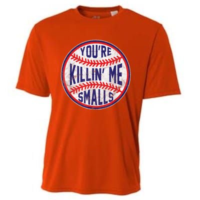 You're Killin Me Smalls Shirt For Softball Baseball Enthusiast You're Killing Me Cooling Performance Crew T-Shirt