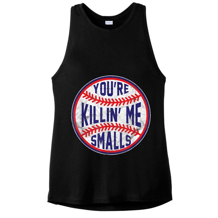 You're Killin Me Smalls Shirt For Softball Baseball Enthusiast You're Killing Me Ladies PosiCharge Tri-Blend Wicking Tank
