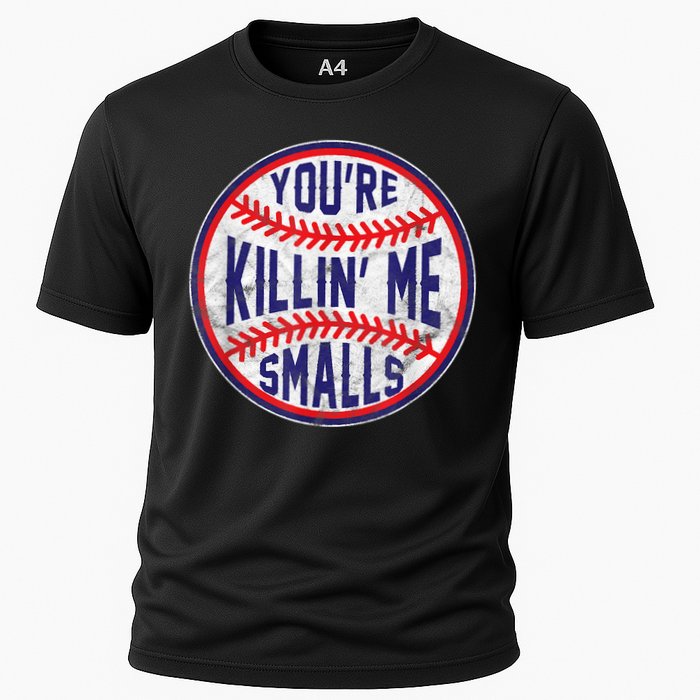 You're Killin Me Smalls Shirt For Softball Baseball Enthusiast You're Killing Me Cooling Performance Crew T-Shirt