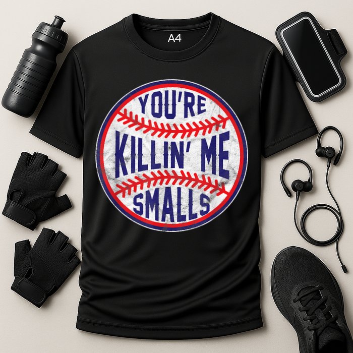 You're Killin Me Smalls Shirt For Softball Baseball Enthusiast You're Killing Me Cooling Performance Crew T-Shirt