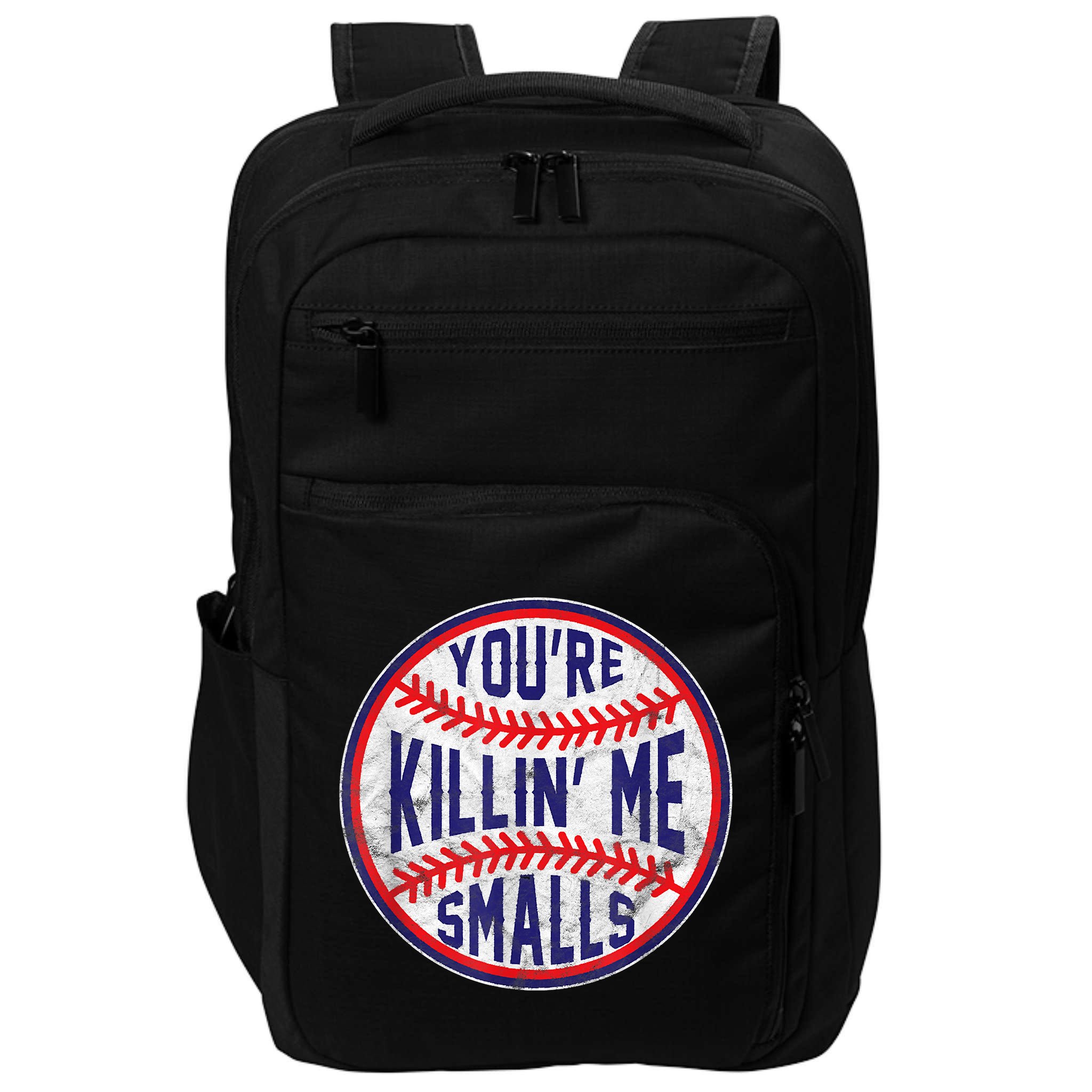 You're Killin Me Smalls Shirt For Softball Baseball Enthusiast You're Killing Me Impact Tech Backpack