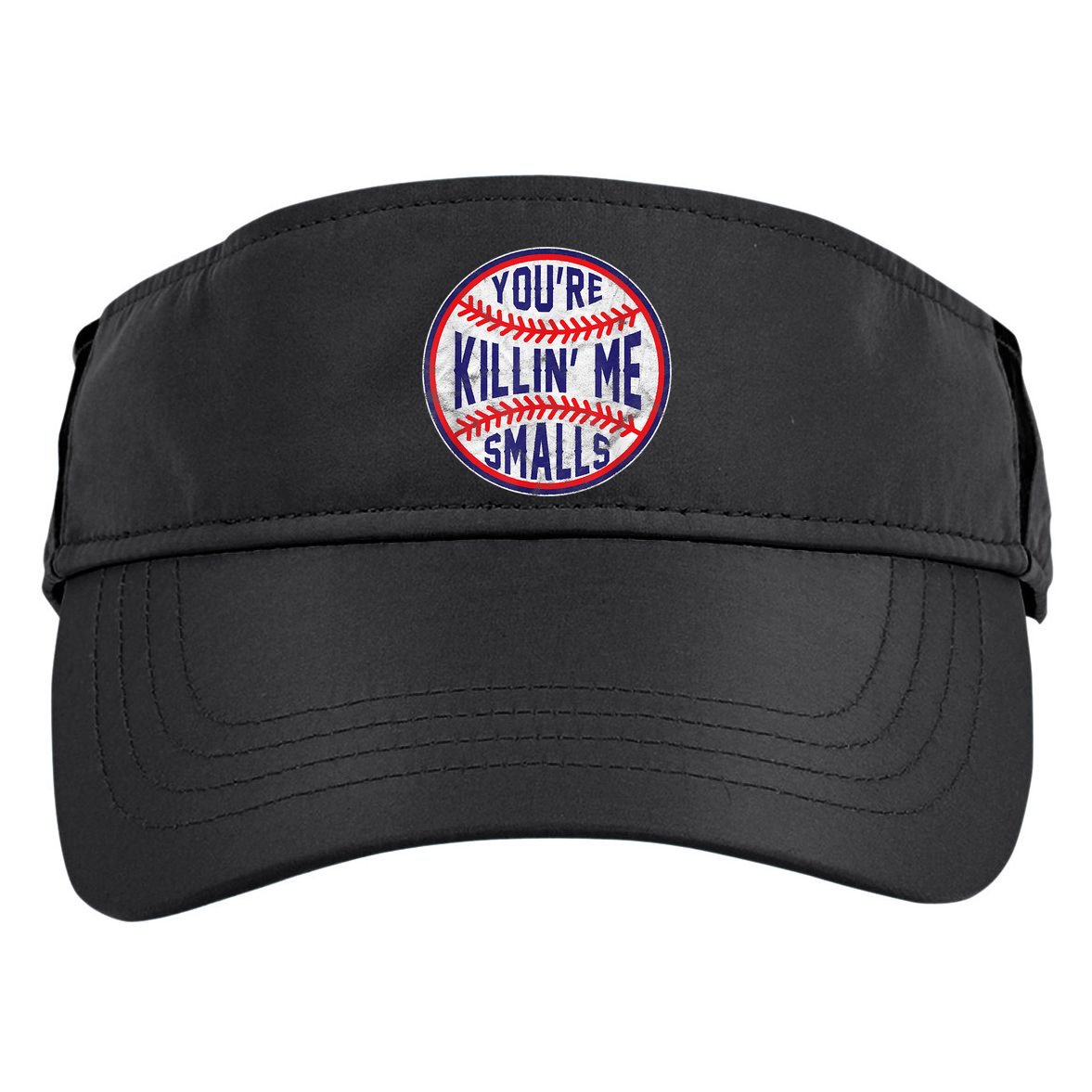 You're Killin Me Smalls Shirt For Softball Baseball Enthusiast You're Killing Me Adult Drive Performance Visor