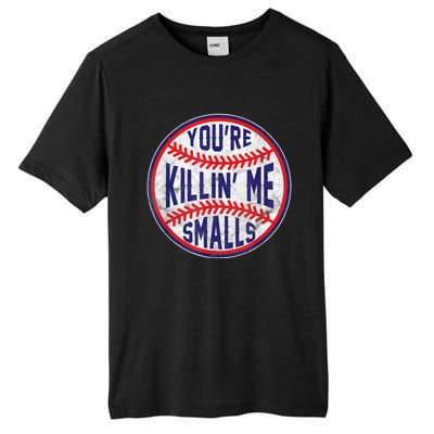 You're Killin Me Smalls Shirt For Softball Baseball Enthusiast You're Killing Me Tall Fusion ChromaSoft Performance T-Shirt