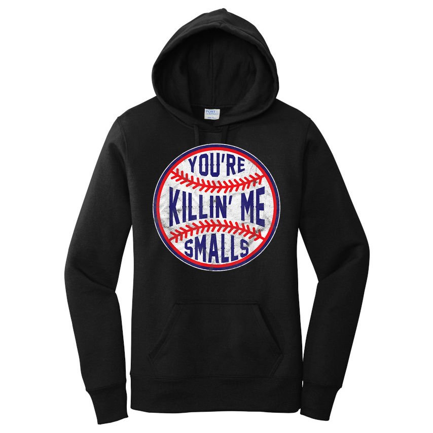 You're Killin Me Smalls Shirt For Softball Baseball Enthusiast You're Killing Me Women's Pullover Hoodie
