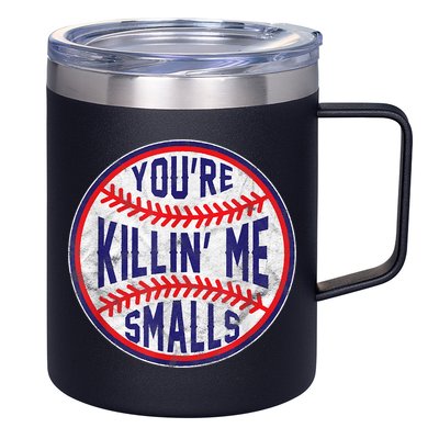 You're Killin Me Smalls Shirt For Softball Baseball Enthusiast You're Killing Me 12oz Stainless Steel Coffee Mug
