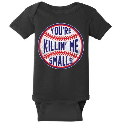 You're Killin Me Smalls Shirt For Softball Baseball Enthusiast You're Killing Me Baby Bodysuit