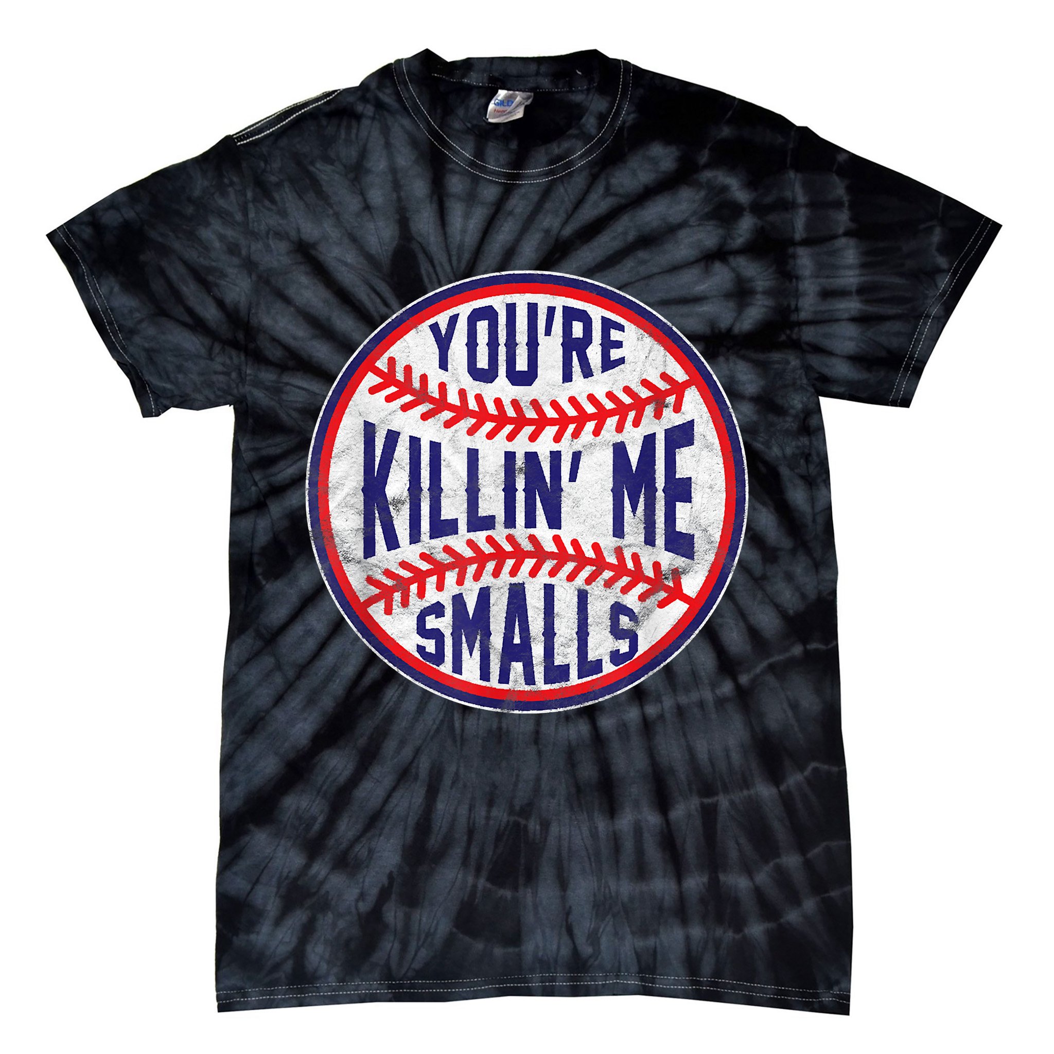 You're Killin Me Smalls Shirt For Softball Baseball Enthusiast You're Killing Me Tie-Dye T-Shirt