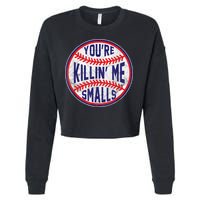 You're Killin Me Smalls Shirt For Softball Baseball Enthusiast You're Killing Me Cropped Pullover Crew