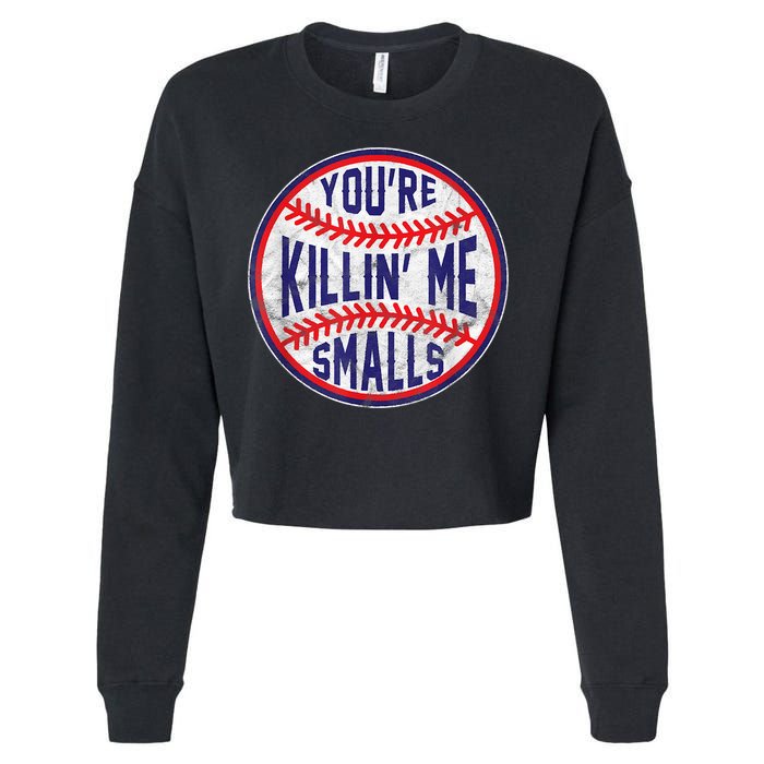 You're Killin Me Smalls Shirt For Softball Baseball Enthusiast You're Killing Me Cropped Pullover Crew