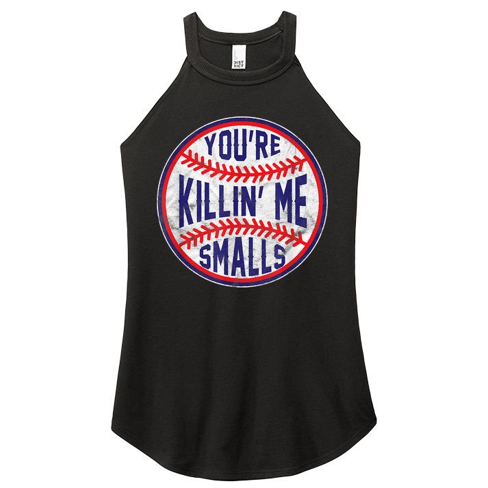 You're Killin Me Smalls Shirt For Softball Baseball Enthusiast You're Killing Me Women's Perfect Tri Rocker Tank