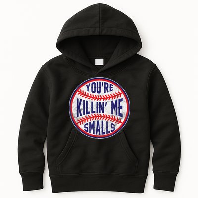 You're Killin Me Smalls Shirt For Softball Baseball Enthusiast You're Killing Me Kids Hoodie