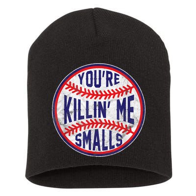 You're Killin Me Smalls Shirt For Softball Baseball Enthusiast You're Killing Me Short Acrylic Beanie