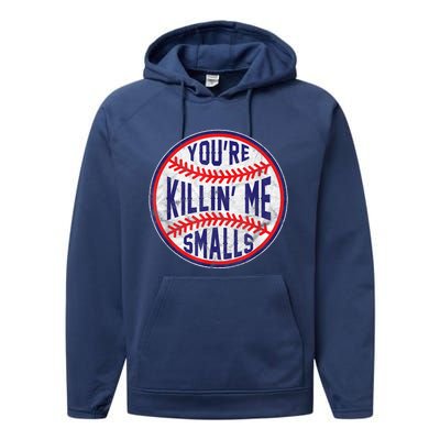 You're Killin Me Smalls Shirt For Softball Baseball Enthusiast You're Killing Me Performance Fleece Hoodie