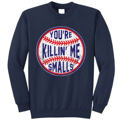 You're Killin Me Smalls Shirt For Softball Baseball Enthusiast You're Killing Me Sweatshirt