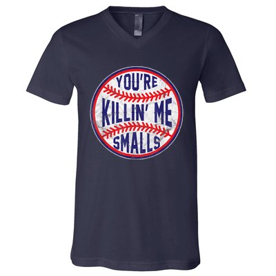 You're Killin Me Smalls Shirt For Softball Baseball Enthusiast You're Killing Me V-Neck T-Shirt